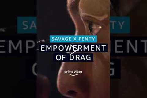 Savage x Fenty | Empowerment of Drag | #Shorts