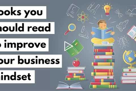Books You Should Read To Improve Your Business Mindset