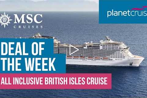 7 Nt All Inclusive British Isles Cruise | Deal of the Week | Planet Cruise
