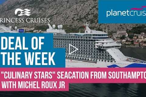 "Culinary Stars" Seacation with Michel Roux Jr  | Deal of the Week | Planet Cruise