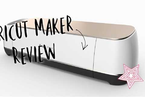 Cricut Maker Review: Is It Worth to Purchase?