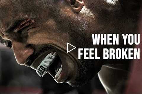 WHEN YOU FEEL BROKEN - Motivational Speech