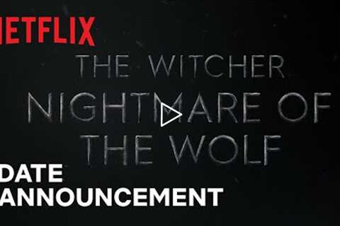 The Witcher: Nightmare of the Wolf | Date Announcement | Netflix