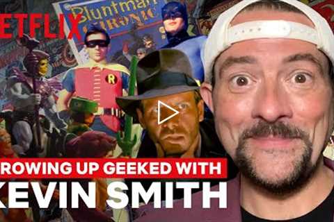 Growing Up Geeked with KEVIN SMITH (Masters of the Universe: Revelation) | Netflix Geeked