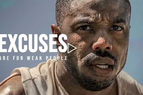 EXCUSES ARE FOR WEAK PEOPLE - Best Motivational Video