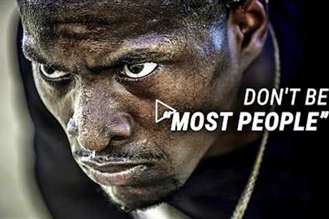 DON'T BE "MOST PEOPLE" - Powerful Motivational Video