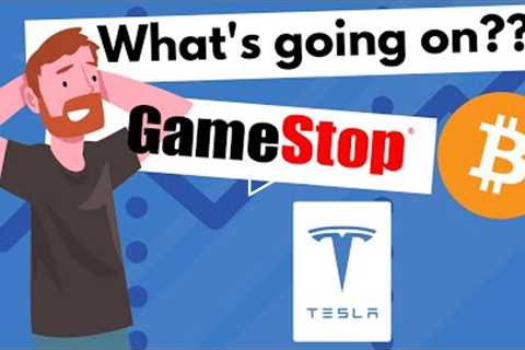 What Is Going On With The Stock Market (Gamestop, Bitcoin, Tesla)