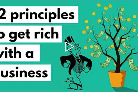 12 principles to get rich with a business – How to get rich with a business