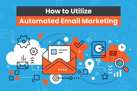How to Utilize Automated Email Marketing