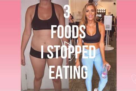 3 Foods I Stopped Eating to Lose 45lbs