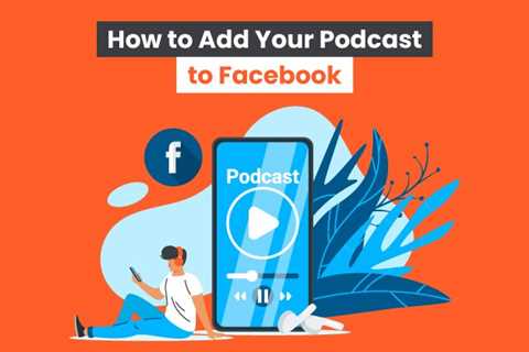 How to Add Your Podcast to Facebook