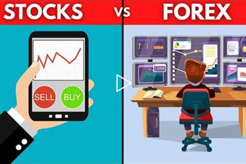 Stock VS Forex What They Are &amp; The Key Differences
