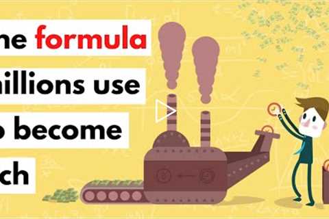 The Formula Millions Have Used to Become Rich