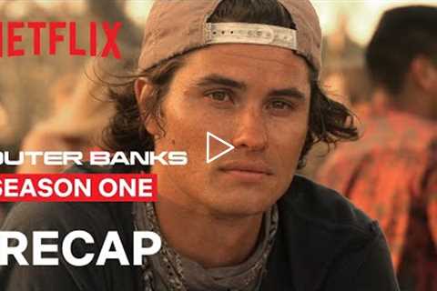 Outer Banks Season 1 Recap | Netflix