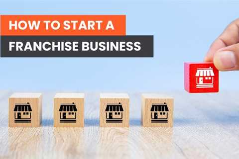 How to Start a Franchise Business