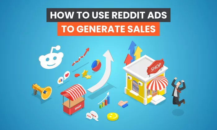 How to Use Reddit Ads to Generate Sales