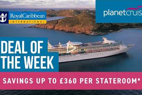 Royal Caribbean Weekend FLASH SALE! | Save up to £360 per stateroom* | Planet Cruise