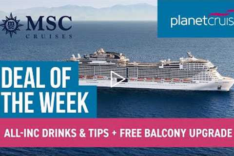 All-Inclusive Drinks, Tips &amp; FREE Balcony Upgrade | MSC Virtuosa | Planet Cruise Deal of the..