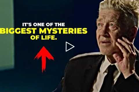 David Lynch: "Enliven it and You'll Have The KEY To Life Itself"