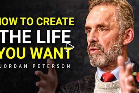 How To Create The Life You Want To Live | Jordan Peterson Motivation