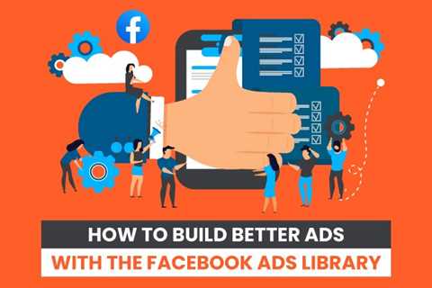 How to Build Better Ads With the Facebook Ads Library