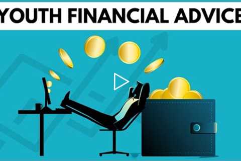 Financial Advice for 18 year olds and young adults