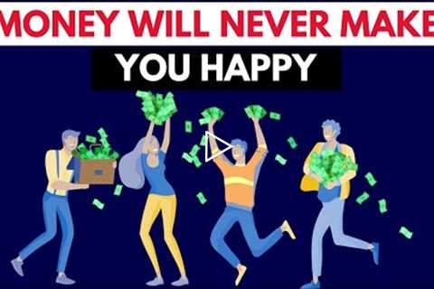 Money will never make you happy