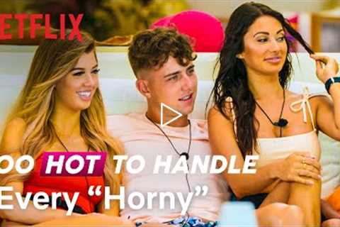 Every “Horny” In Too Hot To Handle | Netflix