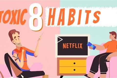 8 Toxic Habits to Quit Immediately
