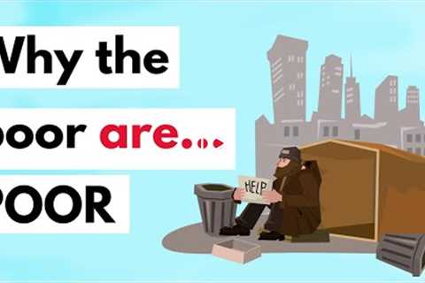The real reason why poor people are poor
