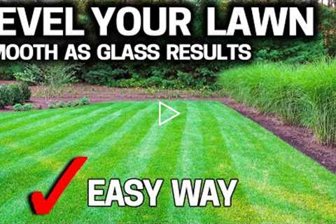 How to LEVEL Your LAWN like GLASS the EASY WAY