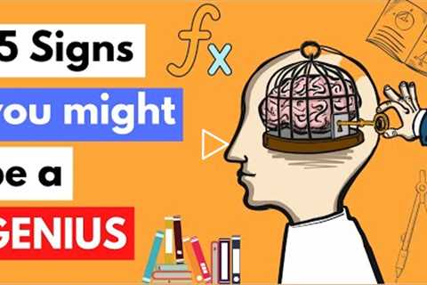 15 Signs you have Genius level intelligence