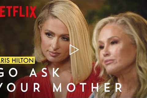 Exclusive Paris and Kathy Hilton Interview | Go Ask Your Mother | Netflix
