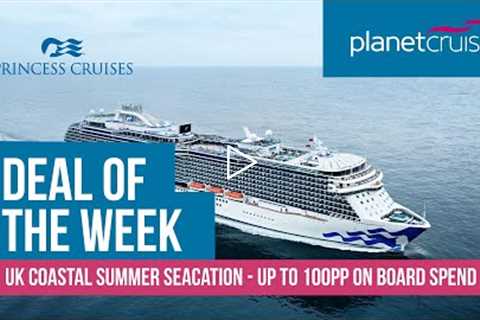 LAST MINUTE - UK Coastal Summer Seacation from Southampton | Planet Cruise Deal of the Week