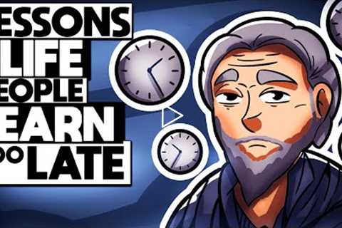 16 Lessons in life people learn too late