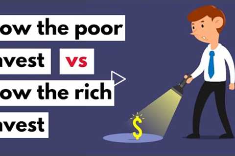 How the poor invest vs How the rich invest | How to invest