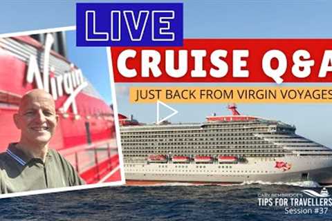 LIVE CRUISE Q&amp;A #37 - Just back from Virgin Voyages - Saturday 14 August 2021