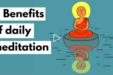 11 Benefits of daily meditation