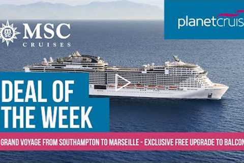 Grand Voyage from Southampton to Marseille | MSC Virtuosa | Planet Cruise Deal of the Week