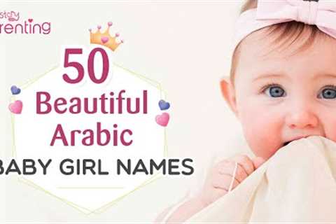 50 Beautiful Arabic Baby Girl Names