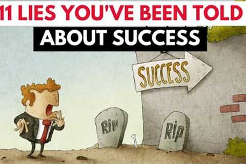 11 Lies you've been told about success