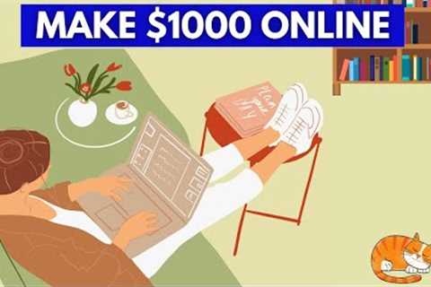 How to make your first $1000 online