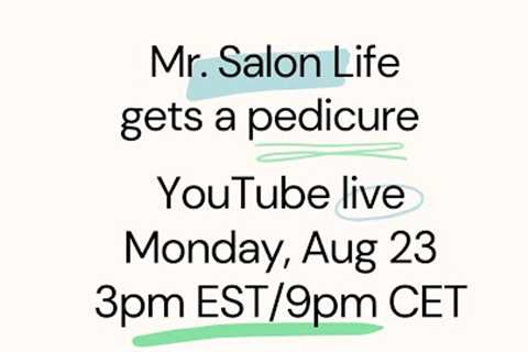 Mr. Salon Life is getting a dry pedicure! YouTube Live Monday 3pm EST/9pm CET