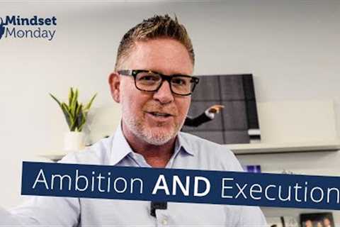 Ambition AND Execution