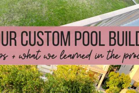 How to build a pool custom in Arizona