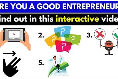 Are You A Good Entrepreneur?  Watch this Interactive Video on Decision Making