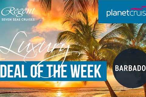 Ultra Luxury Barbados Round Trip from Bridgetown | Planet Cruise Deal of the Week