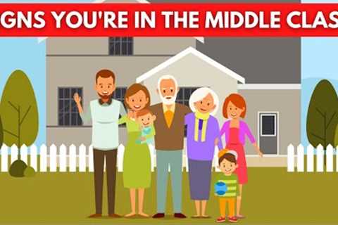 10 Signs you are in the Middle Class