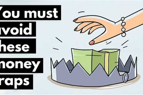 10 Money Traps YOU MUST AVOID At All Cost