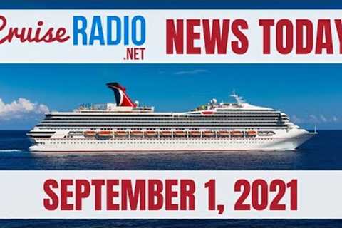 Cruise News Today — September 1, 2021